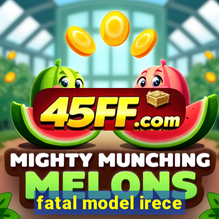 fatal model irece